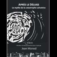 Après le déluge. Le mythe de la catastrophe salvatrice