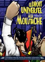 Le droit universel à la moustache (2e édition)